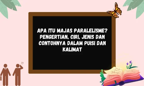 Apa itu Majas Paralelisme? Berikut Pengertian, Ciri, Jenis dan Contohnya dalam Puisi dan Kalimat